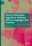 African Philosophic Sagacity in Selected African Languages and Proverbs