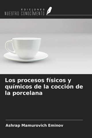 Los procesos físicos y químicos de la cocción de la porcelana