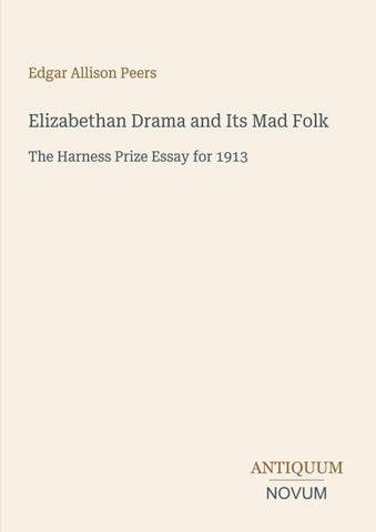 Elizabethan Drama and Its Mad Folk