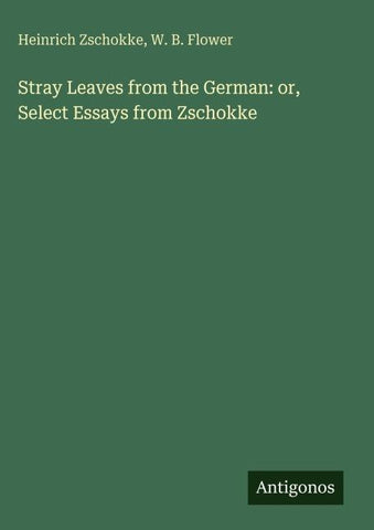 Stray Leaves from the German: or, Select Essays from Zschokke