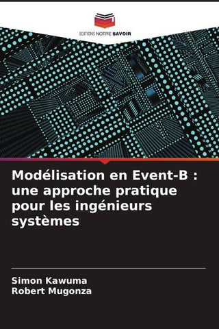 Modélisation en Event-B : une approche pratique pour les ingénieurs systèmes