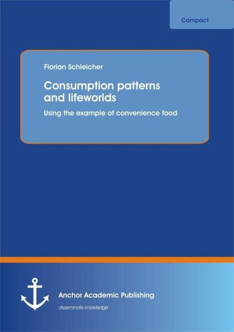 Consumption patterns and lifeworlds: using the example of convenience food