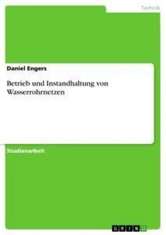Betrieb und Instandhaltung von Wasserrohrnetzen