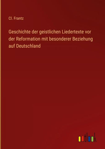 Geschichte der geistlichen Liedertexte vor der Reformation mit besonderer Beziehung auf Deutschland