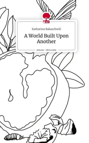 A World Built Upon Another. Life is a Story - story.one