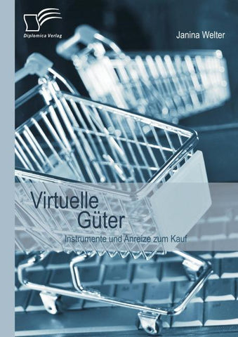 Virtuelle Güter: Instrumente und Anreize zum Kauf