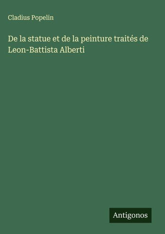 De la statue et de la peinture traités de Leon-Battista Alberti