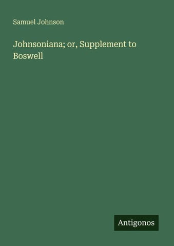 Johnsoniana; or, Supplement to Boswell