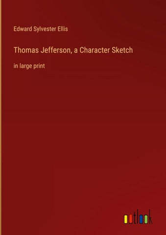 Thomas Jefferson, a Character Sketch