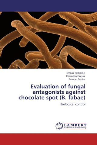 Evaluation of fungal antagonists against chocolate spot (B. fabae)