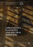 Christianity, Plasticity, and Spectral Heritages