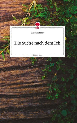 Die Suche nach dem Ich. Life is a Story - story.one