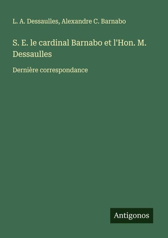 S. E. le cardinal Barnabo et l'Hon. M. Dessaulles