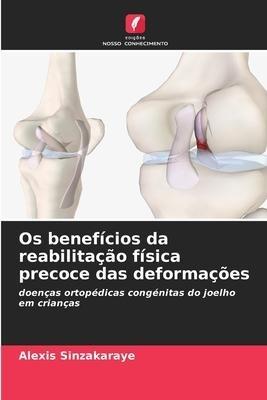 Os benefícios da reabilitação física precoce das deformações