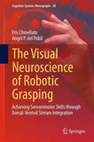 The Visual Neuroscience of Robotic Grasping