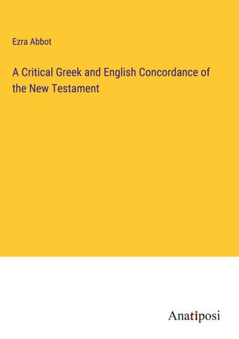 A Critical Greek and English Concordance of the New Testament