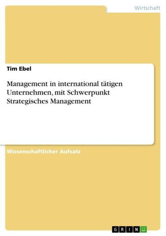 Management in international tätigen Unternehmen, mit Schwerpunkt Strategisches Management