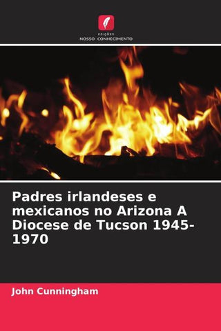 Padres irlandeses e mexicanos no Arizona A Diocese de Tucson 1945-1970