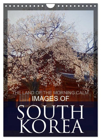 IMAGES OF SOUTH KOREA, THE LAND OF THE MORNING CALM (Wall Calendar 2026 DIN A4 portrait), CALVENDO 12 Month Wall Calendar