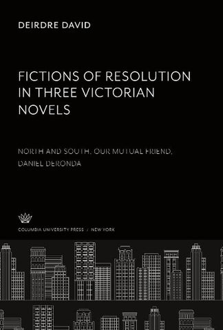 Fictions of Resolution in Three Victorian Novels