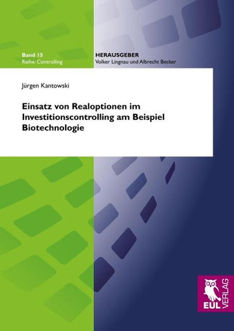 Einsatz von Realoptionen im Investitionscontrolling am Beispiel Biotechnologie
