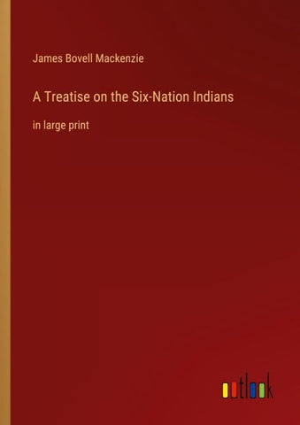 A Treatise on the Six-Nation Indians