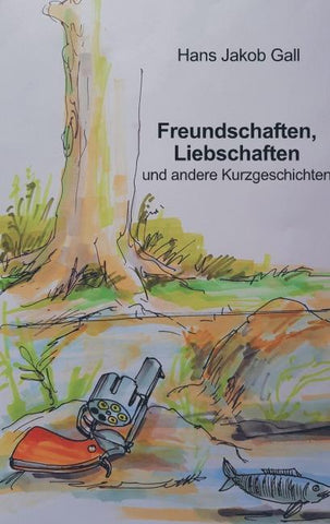 Freundschaften, Liebschaften und andere Kurzgeschichten