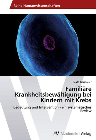 Familiäre Krankheitsbewältigung bei Kindern mit Krebs