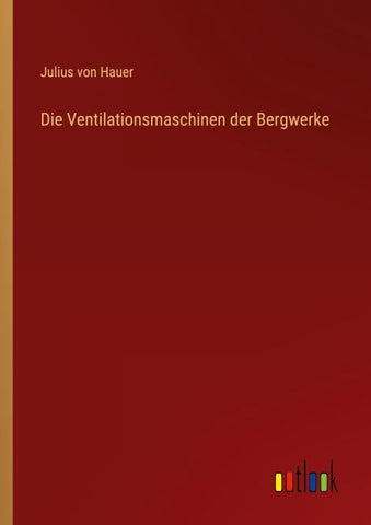 Die Ventilationsmaschinen der Bergwerke