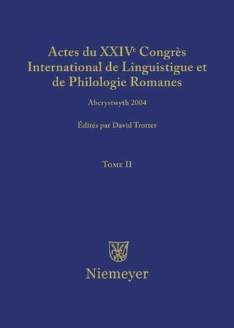Actes du XXIV Congrès International de Linguistique et de Philologie Romanes / Actes du XXIV Congrès International de Linguistique et de Philologie Romanes. Tome II