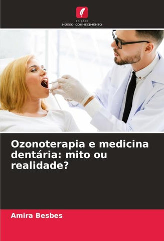 Ozonoterapia e medicina dentária: mito ou realidade?