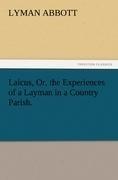 Laicus, Or, the Experiences of a Layman in a Country Parish.