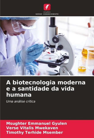 A biotecnologia moderna e a santidade da vida humana