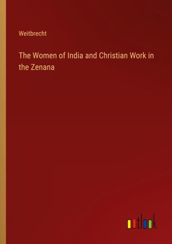 The Women of India and Christian Work in the Zenana