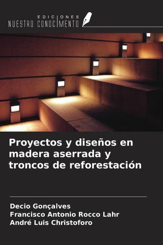 Proyectos y diseños en madera aserrada y troncos de reforestación