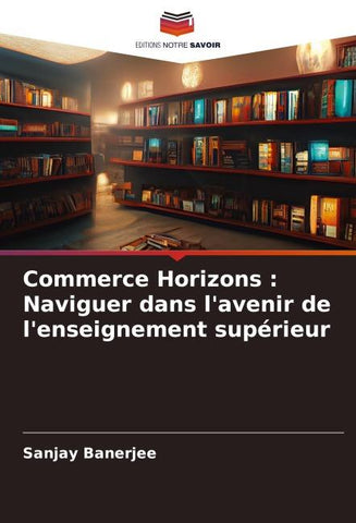 Commerce Horizons : Naviguer dans l'avenir de l'enseignement supérieur
