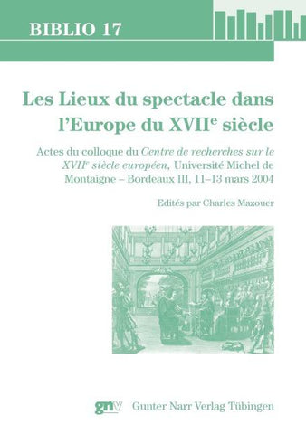 Les Lieux du spectacle dans l'Europe du XVIIe siècle