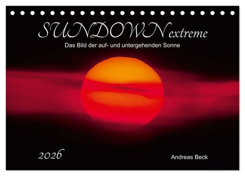 SUNDOWN EXTREME - Das Bild der auf- und untergehenden Sonne (Tischkalender 2026 DIN A5 quer), CALVENDO Monatskalender