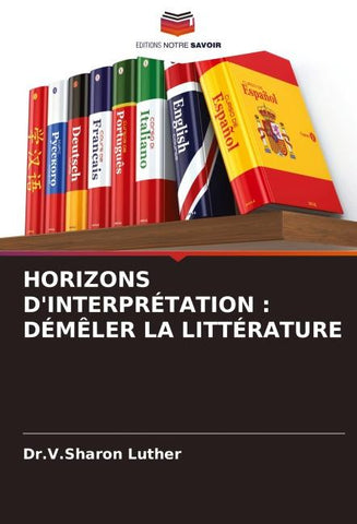 HORIZONS D'INTERPRÉTATION : DÉMÊLER LA LITTÉRATURE