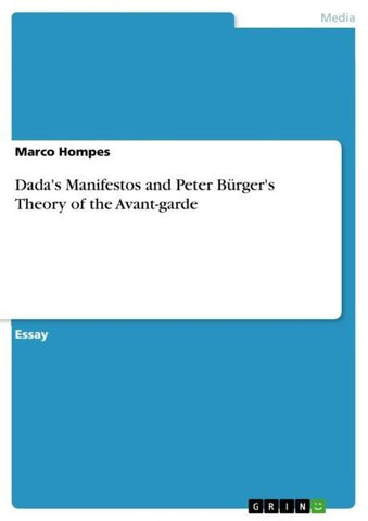 Dada's Manifestos and Peter Bürger's Theory of the Avant-garde