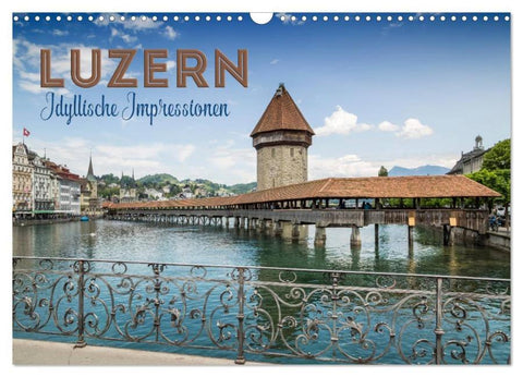 LUZERN Idyllische Impressionen (Wandkalender 2026 DIN A3 quer), CALVENDO Monatskalender