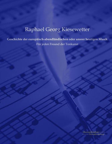 Geschichte der europäisch-abendländischen oder unsrer heutigen Musik