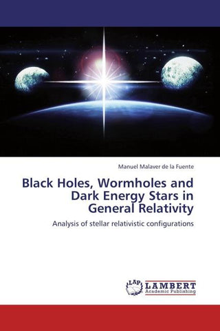 Black Holes, Wormholes and Dark Energy Stars in General Relativity