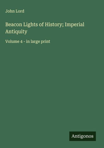Beacon Lights of History; Imperial Antiquity