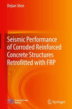 Seismic Performance of Corroded Reinforced Concrete Structures Retrofitted with FRP