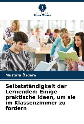 Selbstständigkeit der Lernenden: Einige praktische Ideen, um sie im Klassenzimmer zu fördern