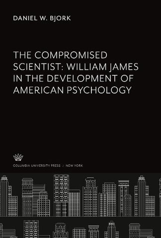 The Compromised Scientist: William James in the Development of American Psychology