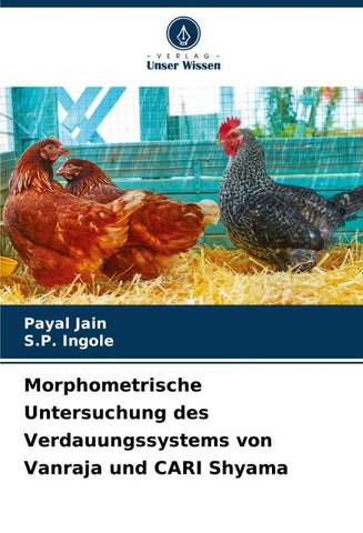Morphometrische Untersuchung des Verdauungssystems von Vanraja und CARI Shyama