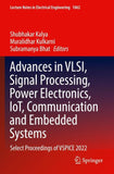 Advances in VLSI, Signal Processing, Power Electronics, IoT, Communication and Embedded Systems