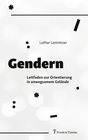 Gendern – Leitfaden zur Orientierung in unwegsamem Gelände
